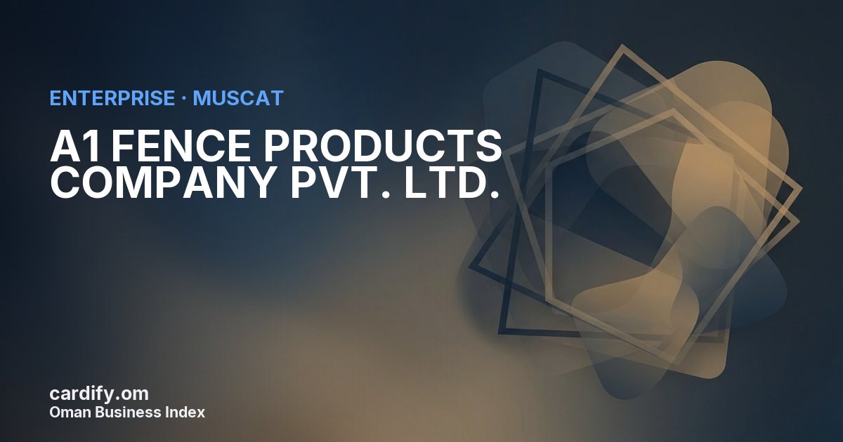 A1 FENCE PRODUCTS COMPANY PVT. LTD. L.L.C., Other in Muscat, Oman