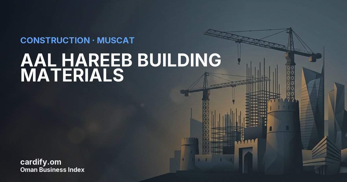 AAL HAREEB BUILDING MATERIALS LLC, Construction in Muscat, Oman