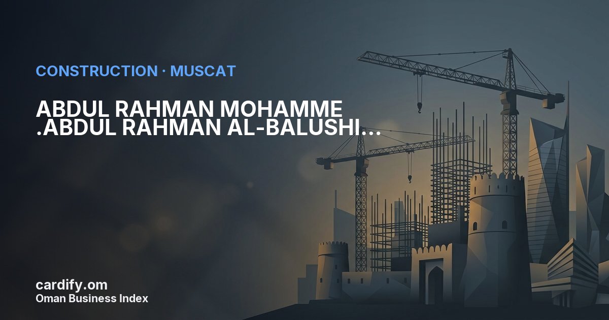 ABDUL RAHMAN MOHAMME .ABDUL RAHMAN AL-BALUSHI TRAD & CONT., Construction in Muscat, Oman