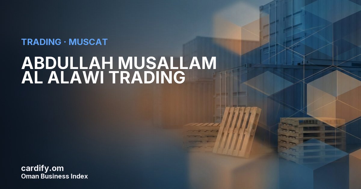 ABDULLAH MUSALLAM AL ALAWI TRADING L.L.C, Trading in Muscat, Oman