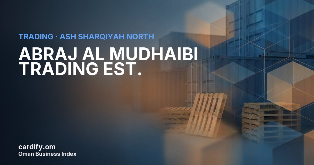 ABRAJ AL MUDHAIBI TRADING EST., Trading in Ash Sharqiyah North, Oman