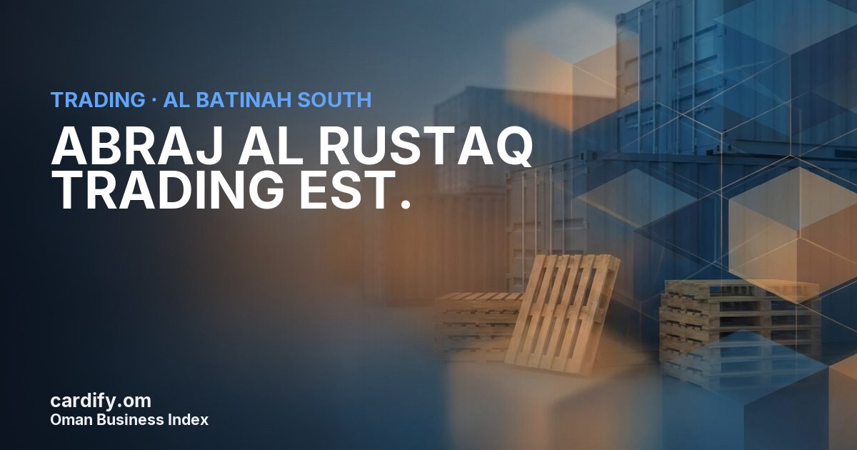 ABRAJ AL RUSTAQ TRADING EST., Trading in Al Batinah South, Oman