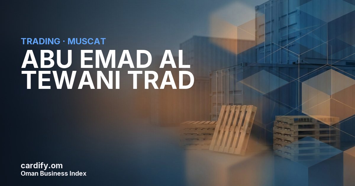 ABU EMAD AL TEWANI TRAD, Trading in Muscat, Oman