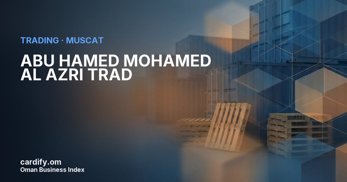 ABU HAMED MOHAMED AL AZRI TRAD, Trading in Muscat, Oman