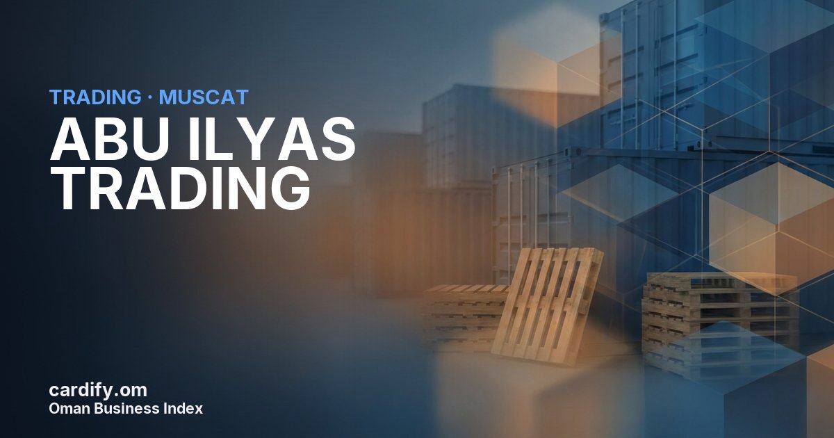ABU ILYAS TRADING L.L.C., Trading in Muscat, Oman