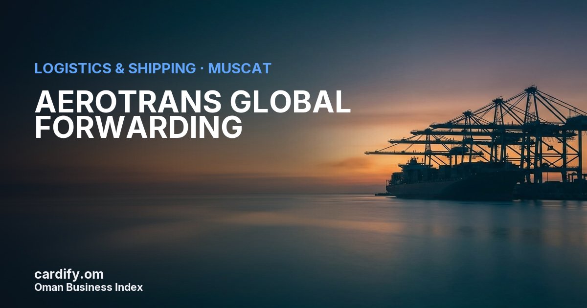 AEROTRANS GLOBAL FORWARDING  L.L.C, Logistics & Shipping in Muscat, Oman