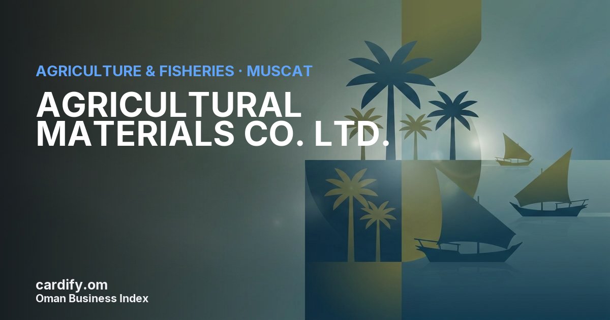 AGRICULTURAL MATERIALS CO. LTD., Agriculture & Fisheries in Muscat, Oman