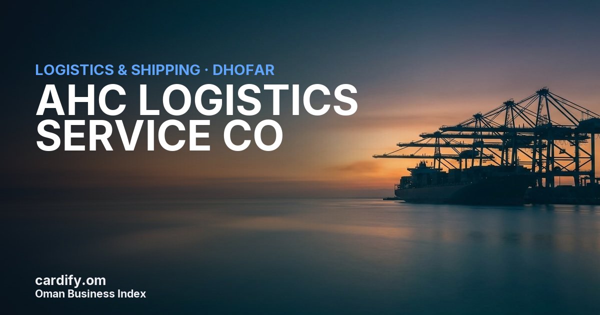AHC LOGISTICS SERVICE CO (SFZ), Logistics & Shipping in Dhofar, Oman