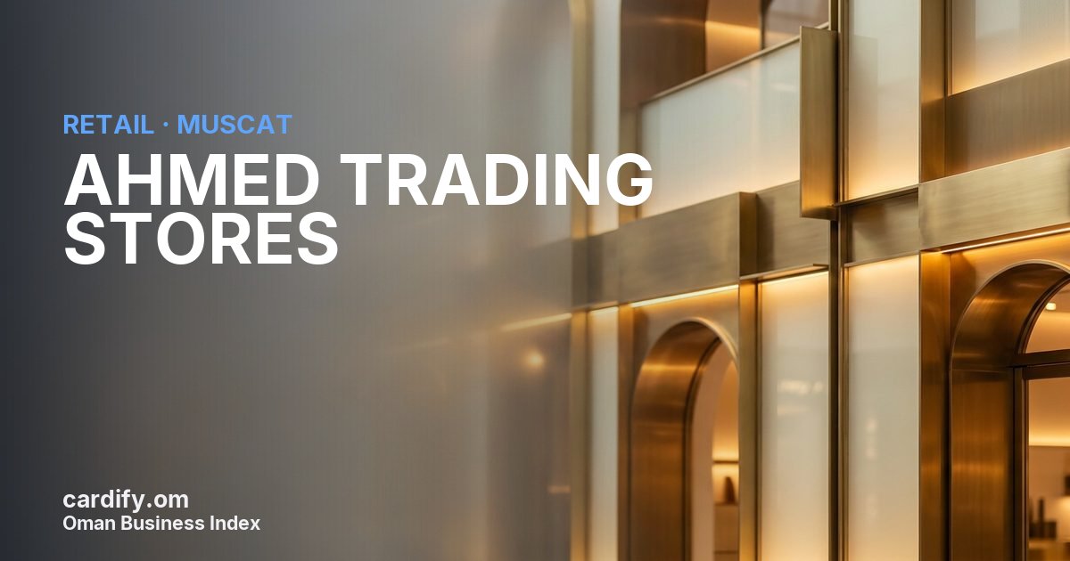 AHMED TRADING STORES LLC, Retail in Muscat, Oman