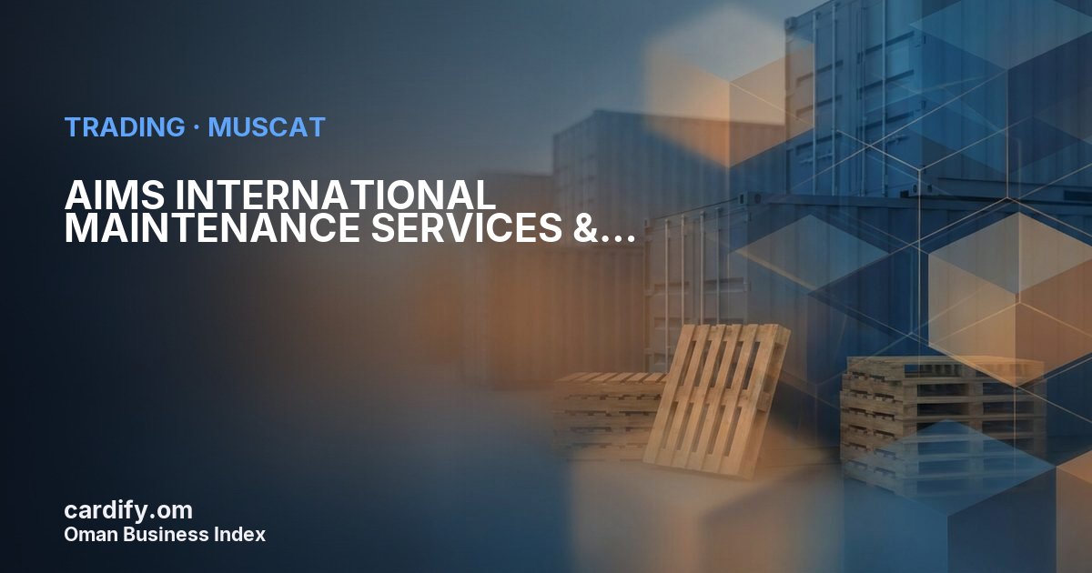 AIMS INTERNATIONAL MAINTENANCE SERVICES & TRADING LLC, Trading in Muscat, Oman