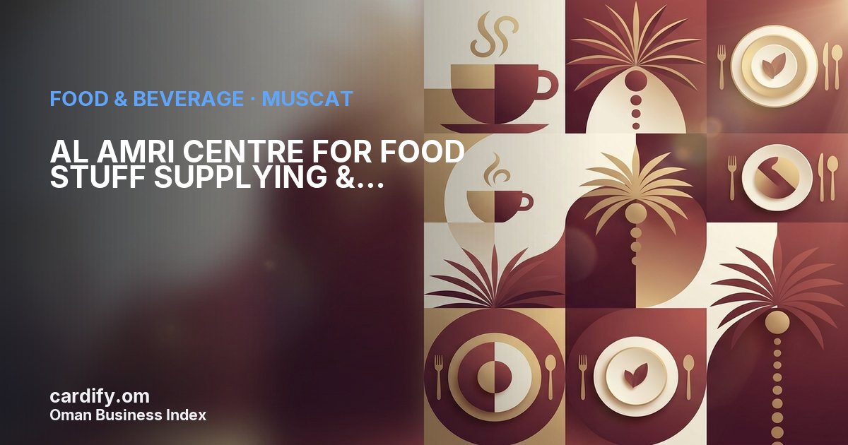 AL AMRI CENTRE FOR FOOD STUFF SUPPLYING & CONSUMABLE L.L.C, Food & Beverage in Muscat, Oman