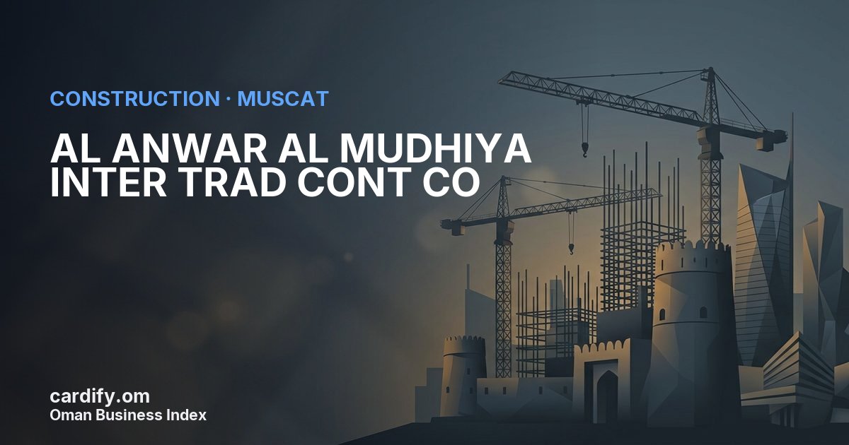 AL ANWAR AL MUDHIYA INTER TRAD CONT CO, Construction in Muscat, Oman