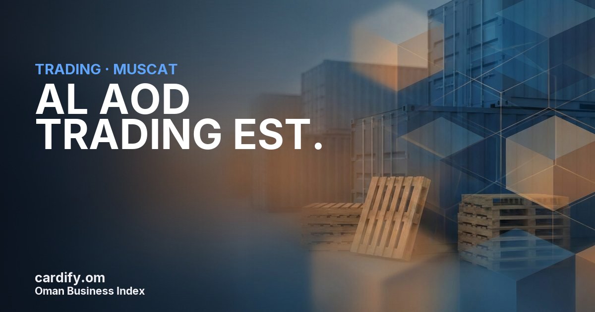 AL AOD TRADING EST. LLC, Trading in Muscat, Oman
