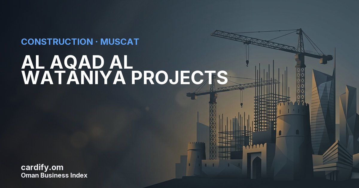 AL AQAD AL WATANIYA PROJECTS LLC, Construction in Muscat, Oman