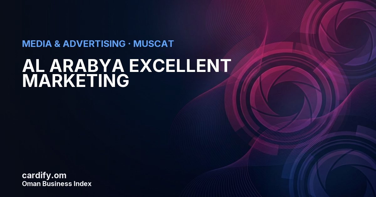 AL ARABYA EXCELLENT MARKETING L.L.C, Media & Advertising in Muscat, Oman