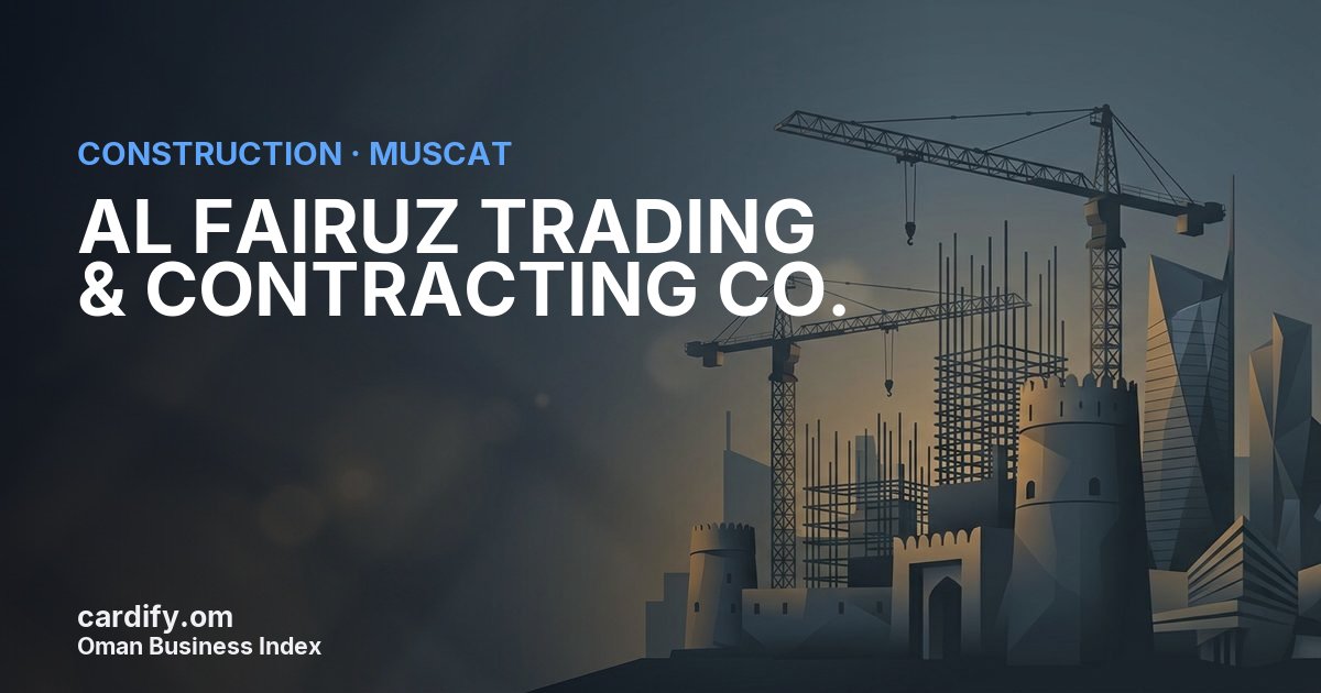 AL FAIRUZ TRADING & CONTRACTING CO. L.L.C., Construction in Muscat, Oman