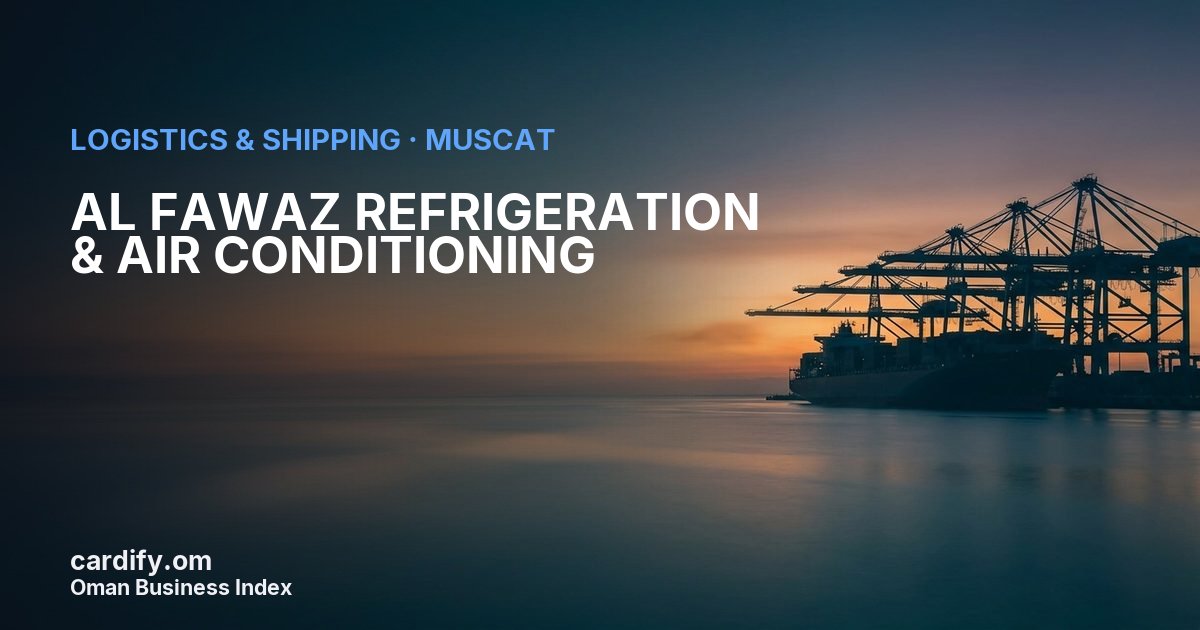 AL FAWAZ REFRIGERATION & AIR CONDITIONING, Logistics & Shipping in Muscat, Oman