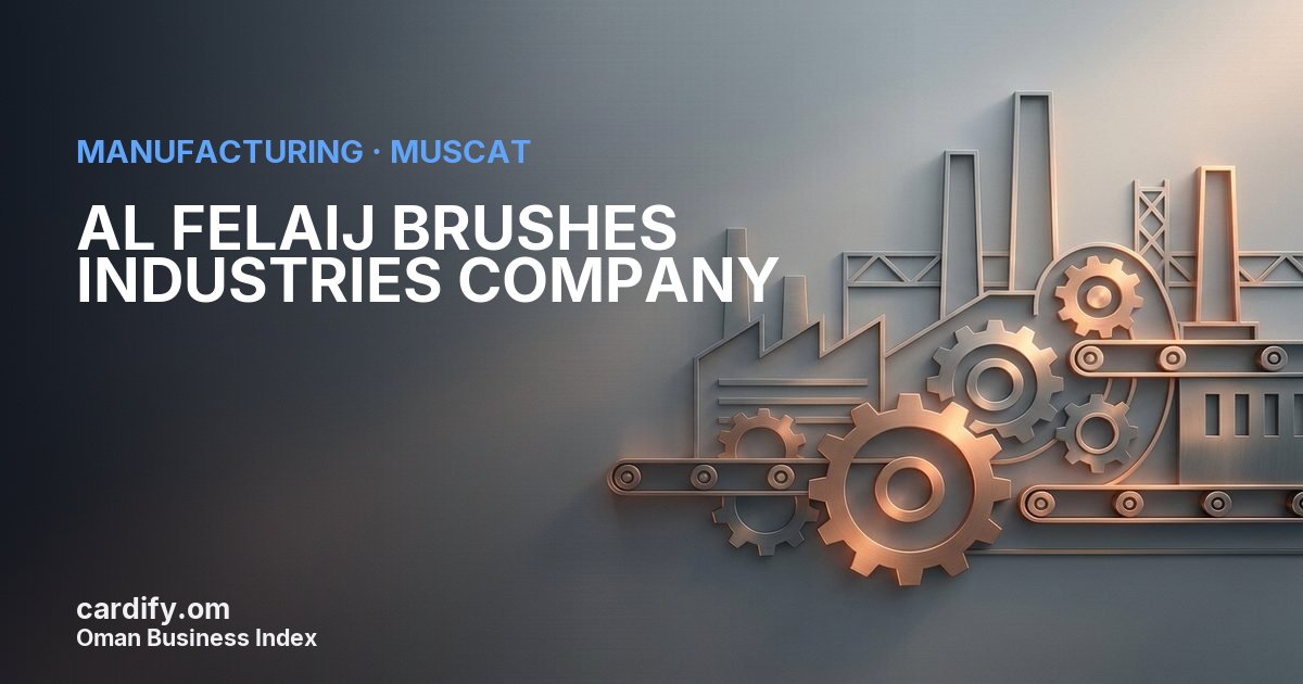 AL FELAIJ BRUSHES INDUSTRIES COMPANY (ABDULLA HAMED AL BOUSAIDI & PARTNERS), Manufacturing in Muscat, Oman