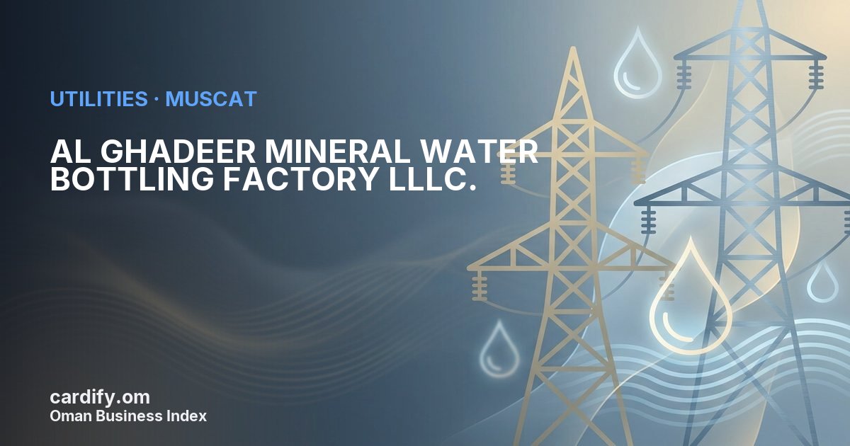 AL GHADEER MINERAL WATER BOTTLING FACTORY LLLC., Utilities in Muscat, Oman