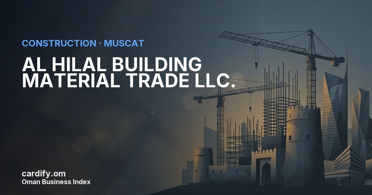 AL HILAL BUILDING MATERIAL TRADE LLC., Construction in Muscat, Oman