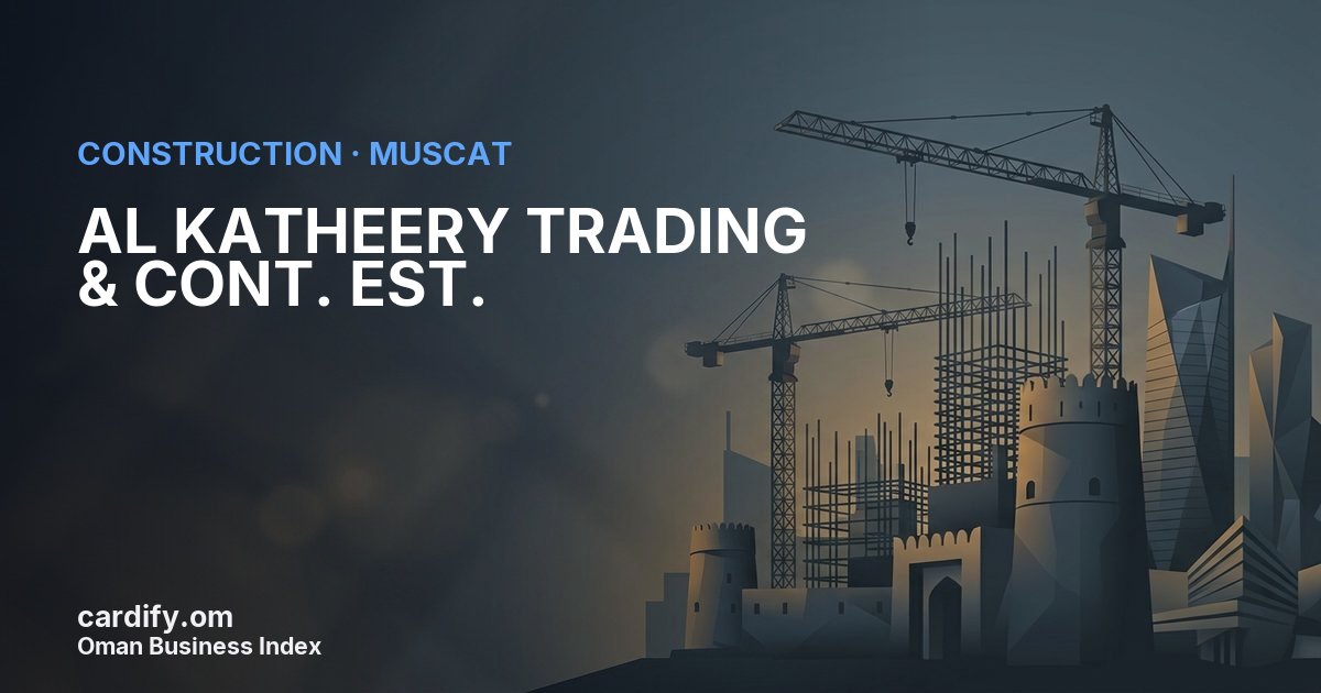 AL KATHEERY TRADING & CONT. EST., Construction in Muscat, Oman