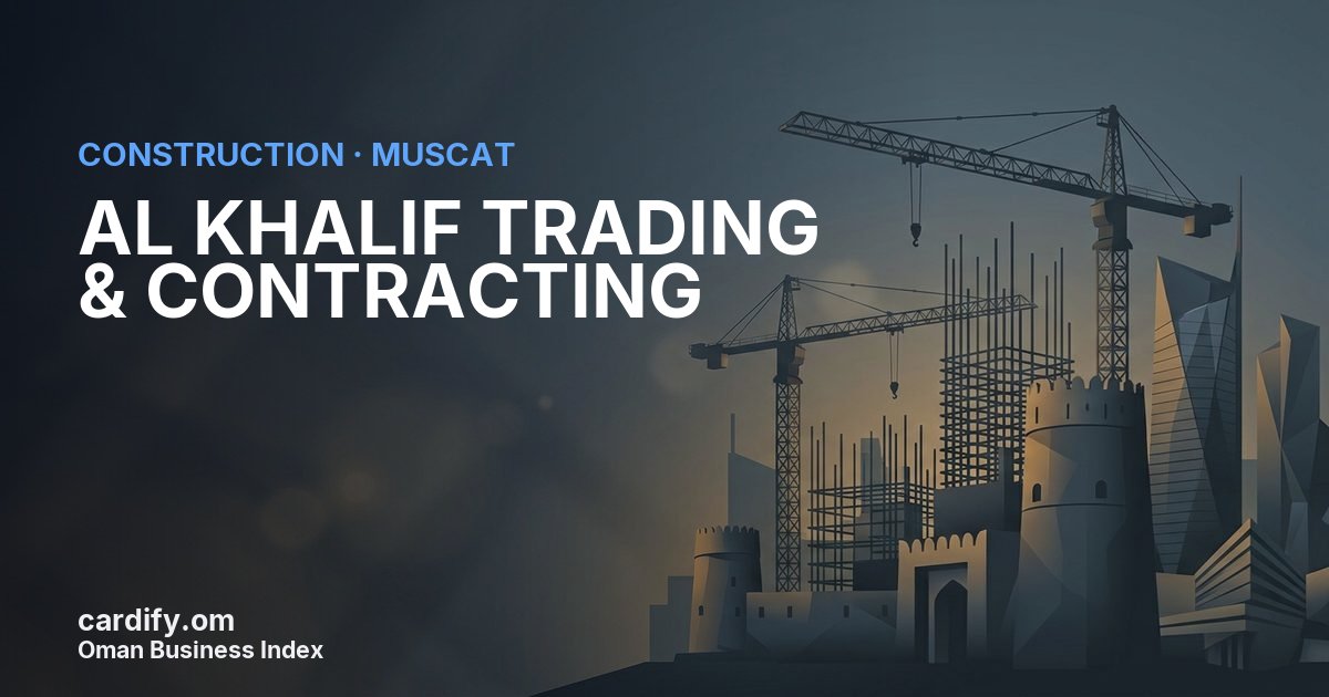 AL KHALIF TRADING & CONTRACTING LLC, Construction in Muscat, Oman