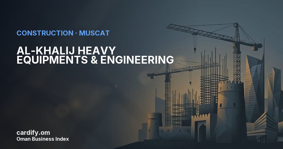 AL-KHALIJ HEAVY EQUIPMENTS & ENGINEERING L.L.C., Construction in Muscat, Oman