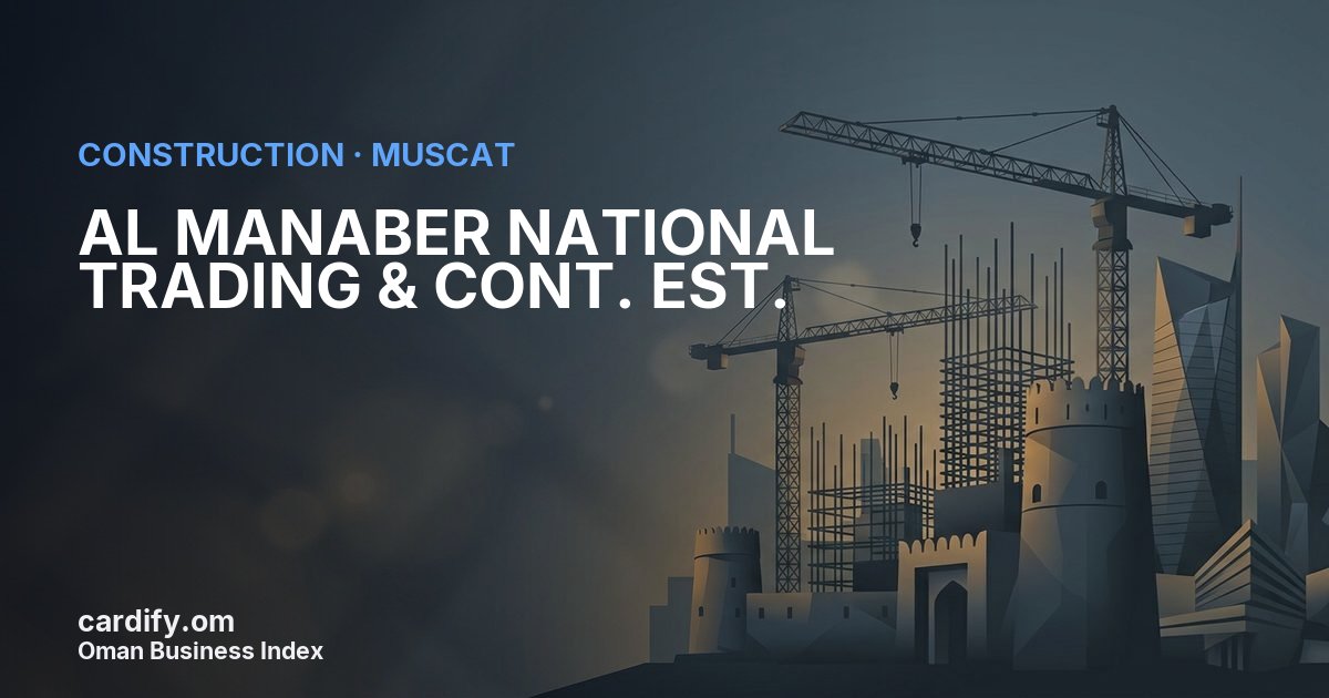 AL MANABER NATIONAL TRADING & CONT. EST., Construction in Muscat, Oman