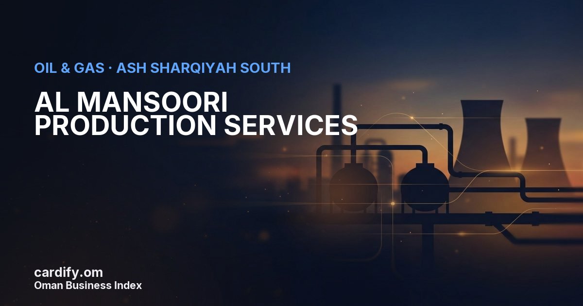 AL MANSOORI PRODUCTION SERVICES L.L.C, Oil & Gas in Ash Sharqiyah South, Oman