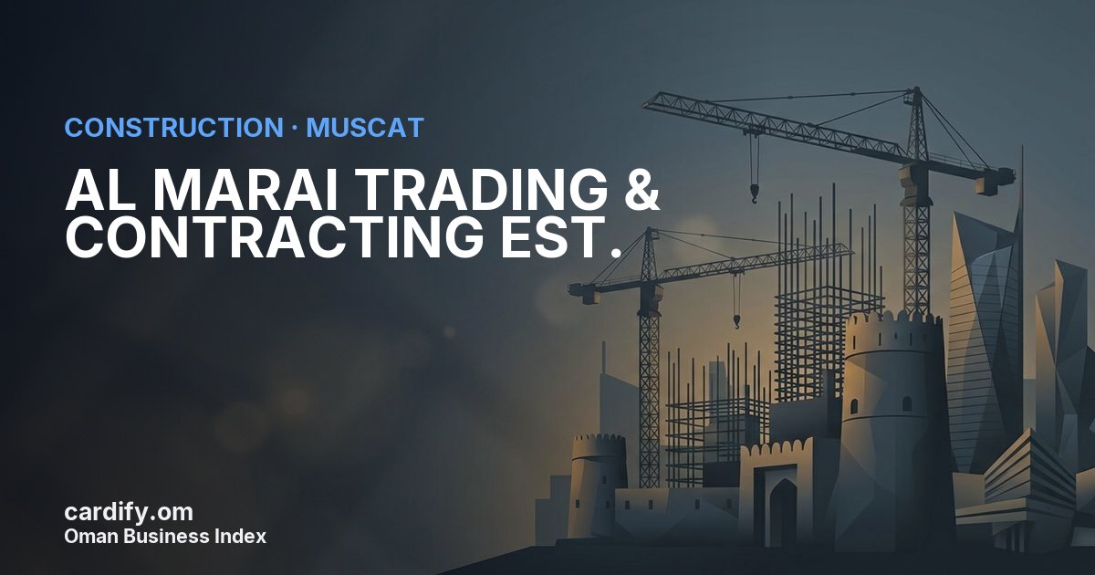 AL MARAI TRADING & CONTRACTING EST., Construction in Muscat, Oman
