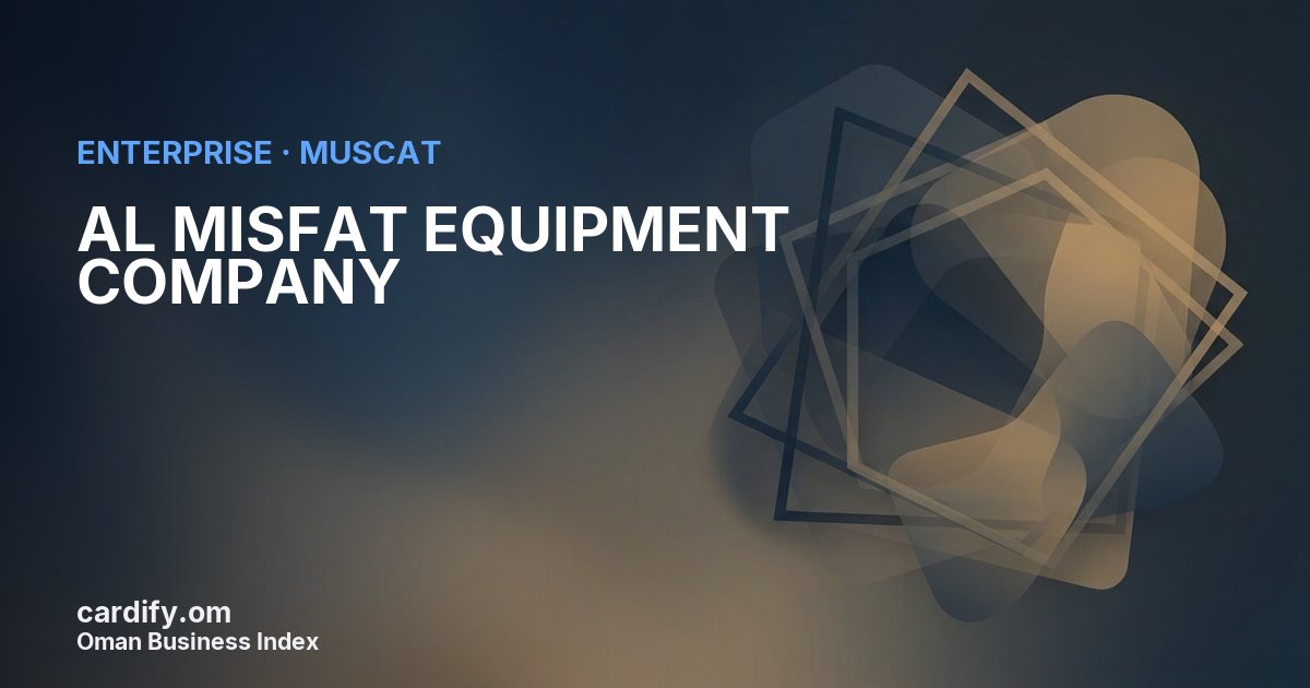 AL MISFAT EQUIPMENT COMPANY LLC, Other in Muscat, Oman