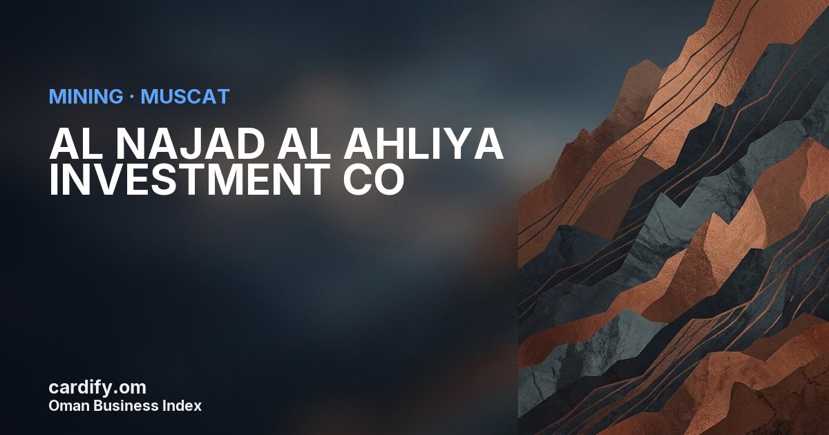 AL NAJAD AL AHLIYA INVESTMENT CO, Mining in Muscat, Oman