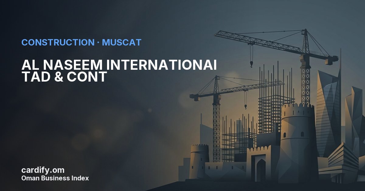 AL NASEEM INTERNATIONAI TAD & CONT, Construction in Muscat, Oman