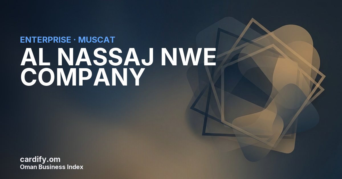 AL NASSAJ NWE COMPANY  LLC, Other in Muscat, Oman