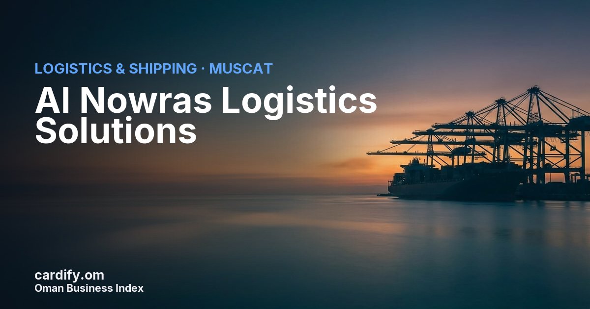 Al Nowras Logistics Solutions LLC, Logistics & Shipping in Muscat, Oman