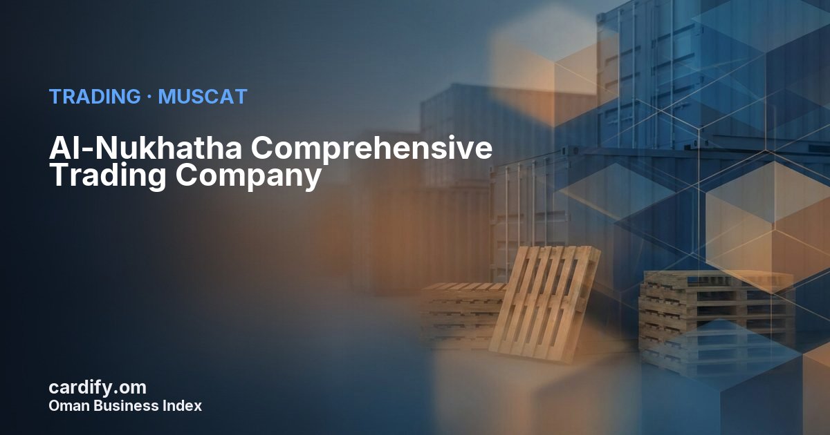 Al-Nukhatha Comprehensive Trading Company LLC, Trading in Muscat, Oman