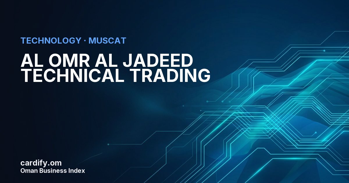 AL OMR AL JADEED TECHNICAL TRADING LLC, Technology in Muscat, Oman
