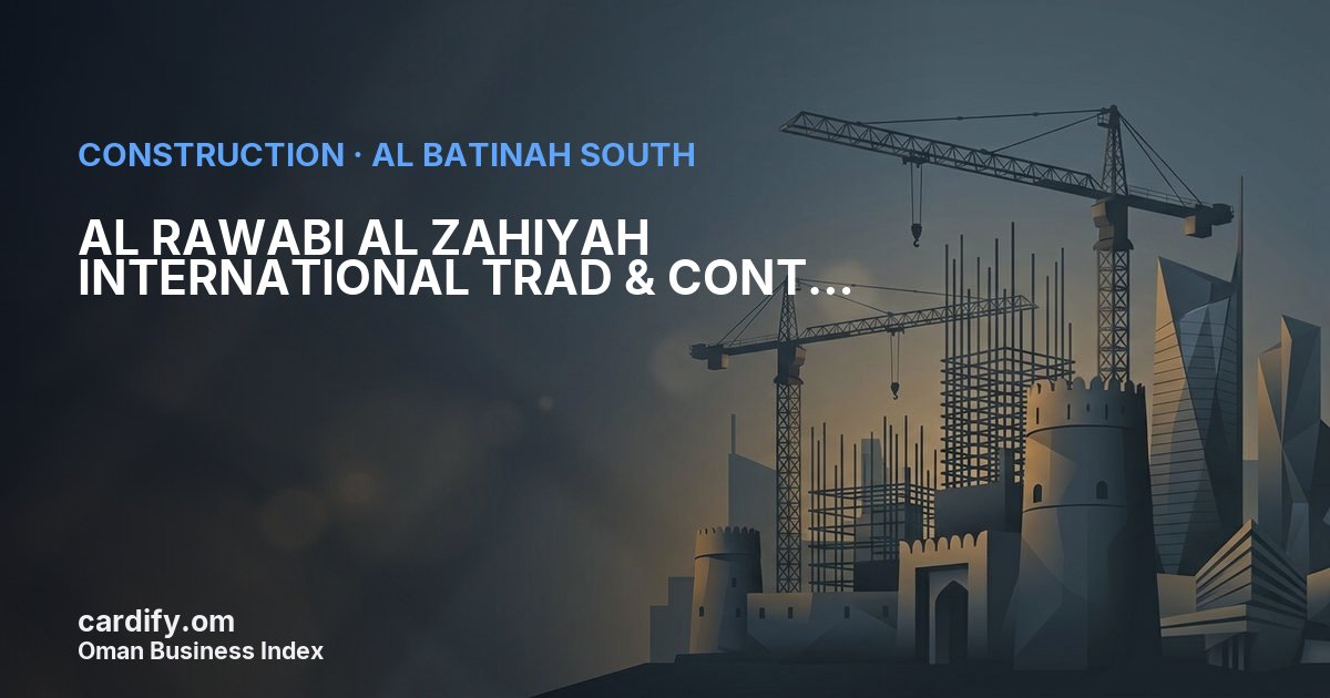 AL RAWABI AL ZAHIYAH INTERNATIONAL TRAD & CONT LLC., Construction in Al Batinah South, Oman