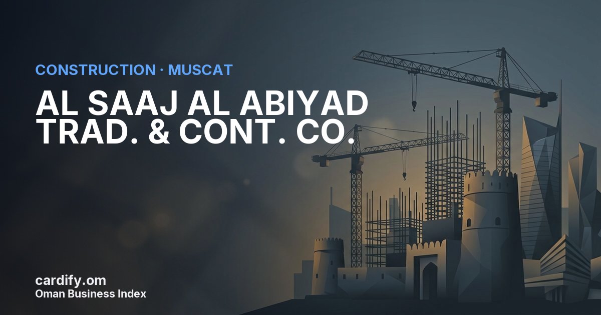 AL SAAJ AL ABIYAD TRAD. & CONT. CO., Construction in Muscat, Oman