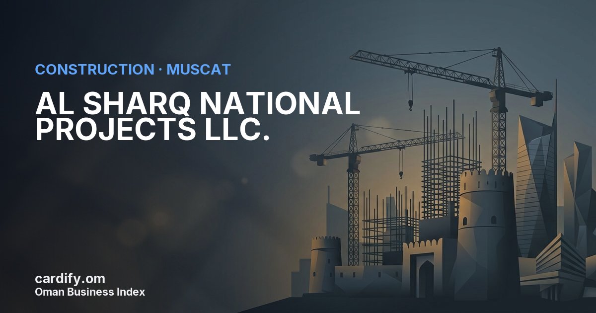 AL SHARQ NATIONAL PROJECTS LLC., Construction in Muscat, Oman