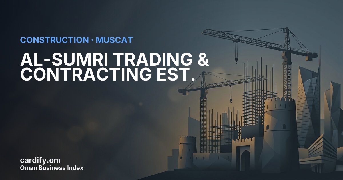 AL-SUMRI TRADING & CONTRACTING EST., Construction in Muscat, Oman