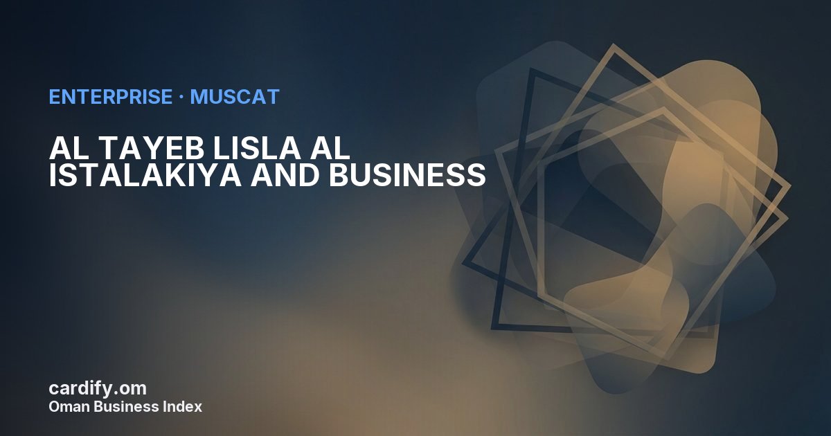 AL TAYEB LISLA AL ISTALAKIYA AND BUSINESS SPC, Other in Muscat, Oman