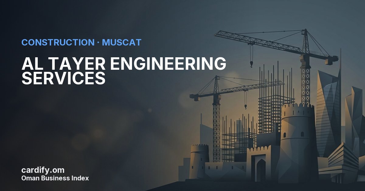 AL TAYER ENGINEERING SERVICES LLC, Construction in Muscat, Oman