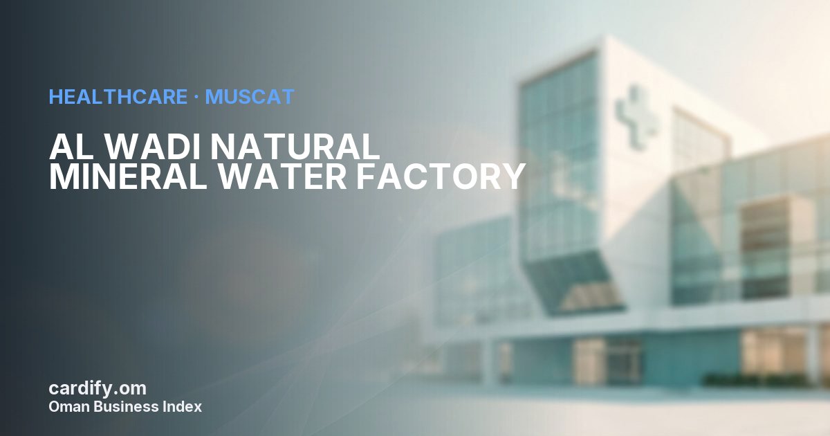 AL WADI NATURAL MINERAL WATER FACTORY, Healthcare in Muscat, Oman