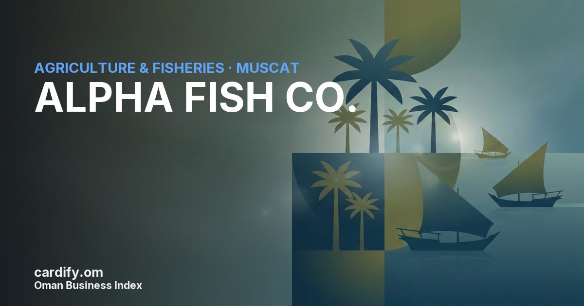 ALPHA FISH CO. L.L.C, Agriculture & Fisheries in Muscat, Oman