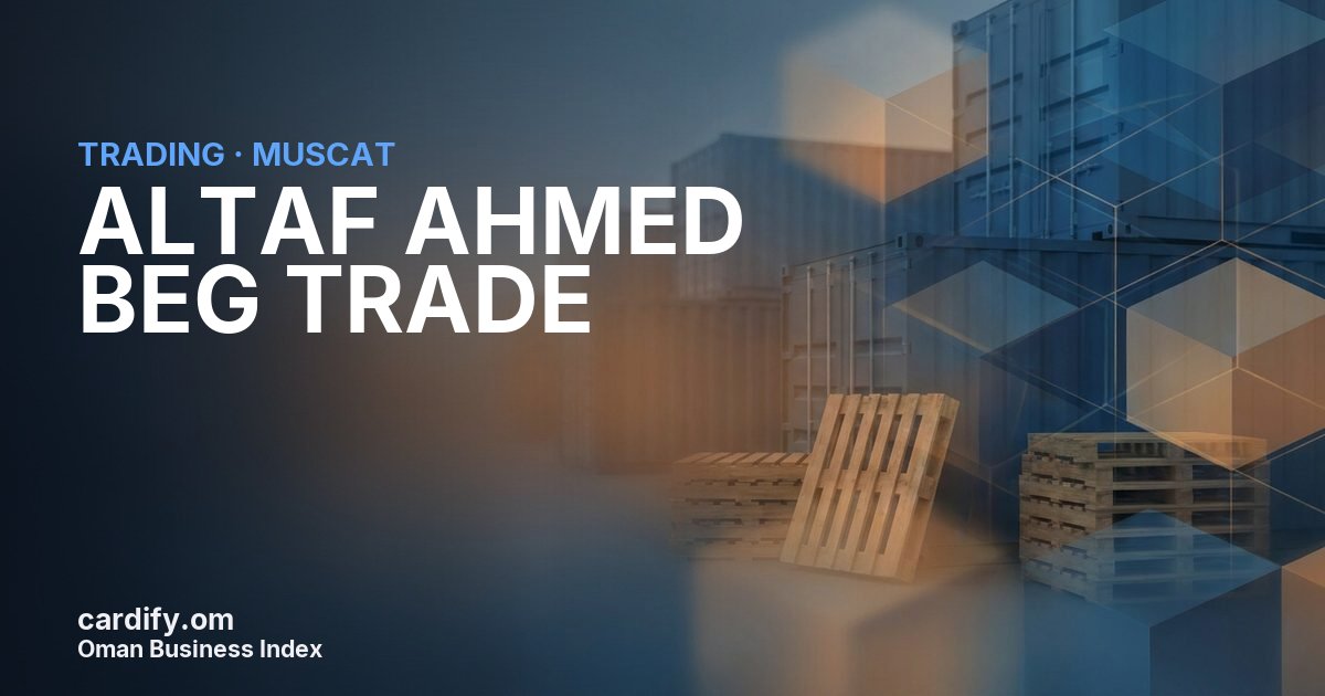 ALTAF AHMED BEG TRADE, Trading in Muscat, Oman