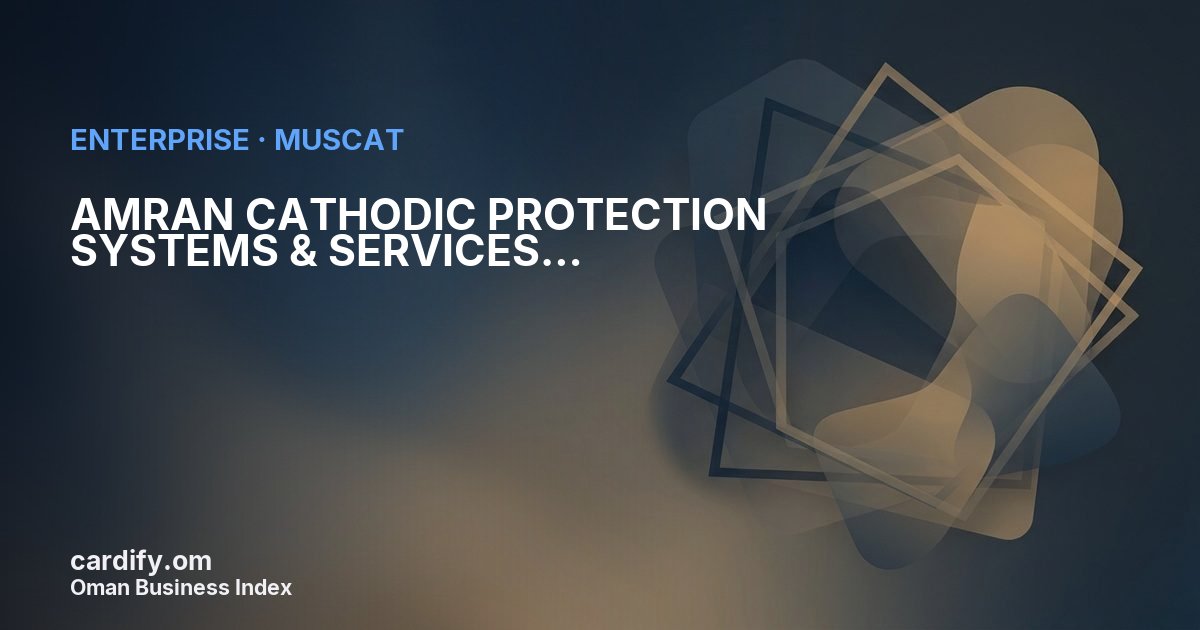 AMRAN CATHODIC PROTECTION SYSTEMS & SERVICES L.L.C., Other in Muscat, Oman