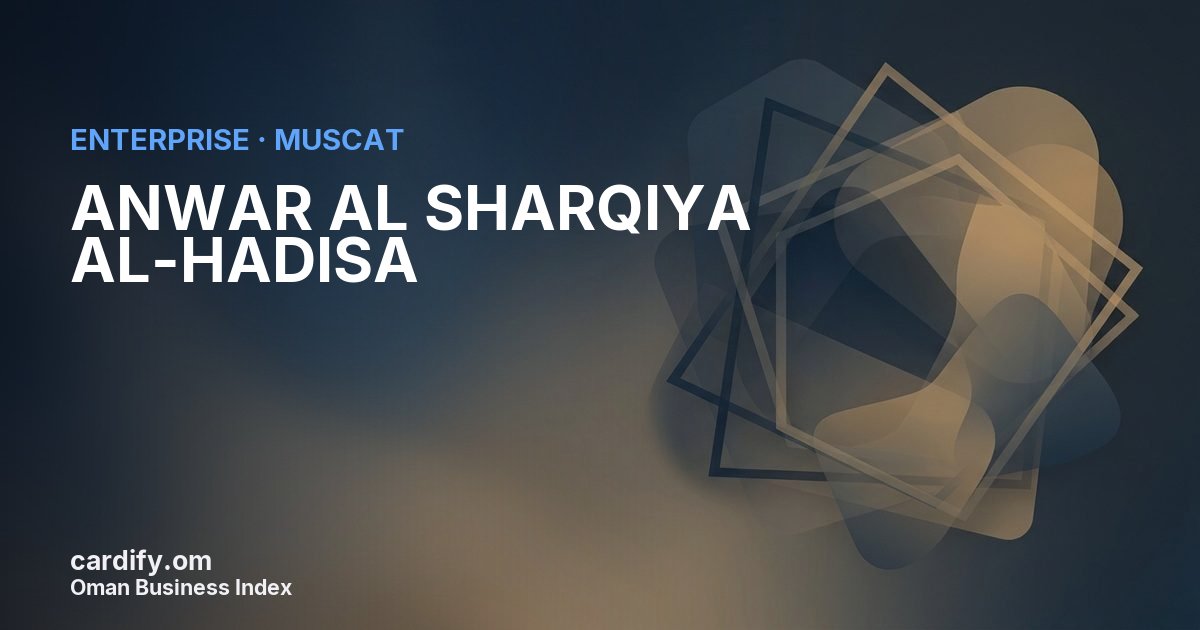 ANWAR AL SHARQIYA AL-HADISA L.L.C, Other in Muscat, Oman