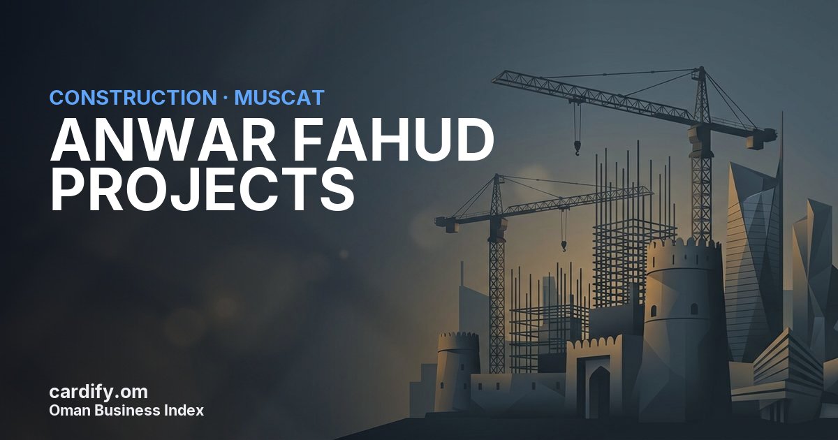 ANWAR FAHUD PROJECTS LLC, Construction in Muscat, Oman