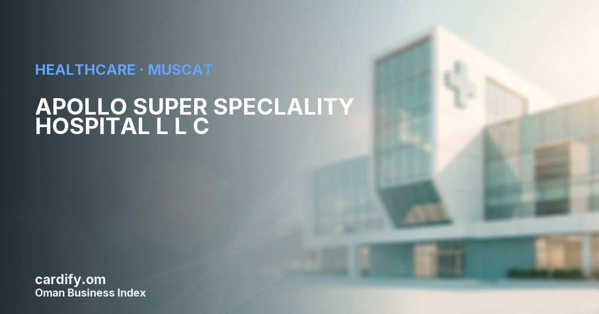 APOLLO SUPER SPECLALITY HOSPITAL L L C, Healthcare in Muscat, Oman